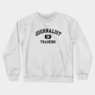 Journalist in Training Crewneck Sweatshirt